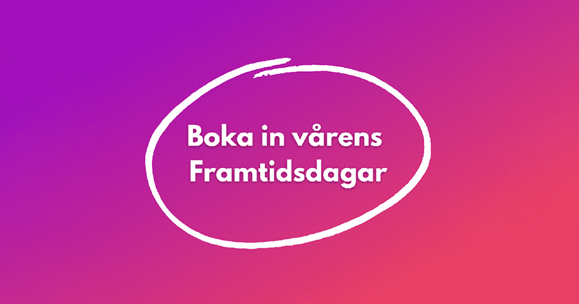 Dags att boka v�rens Framtidsdagar